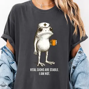 Vital Signs Are Stable I Am Not tshirt, Funny Nurse Shirt, Nurse Humor Frog T-Shirt, RN lpn cna Gift, Nursing Burnout Tee H