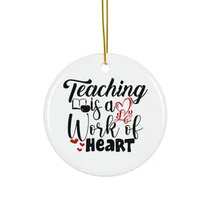 TEACHING IS A WORK OF HEART ORNAMENT, CHRISTMAS DECORATIONS, 3 INCHES CIRCLE ORNAMENT, CERAMIC ORNAMENT