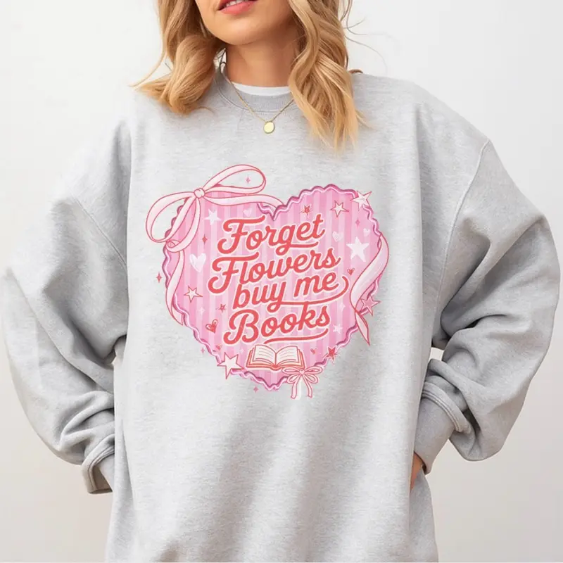Book - Forget Flowers Buy Me Books Sweatshirt - Ash Grey - Booktok Sweatshirt Pullover Soft Unisex Womenswear Cotton Fabric