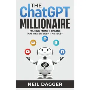 The ChatGPT Millionaire Paperback Book - Generative AI Guide for Making Money Online, 150+ Powerful Prompts, Creating Passive Income, Effortlessly Researching and Writing Blog Posts