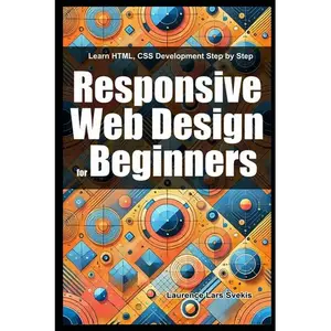 Responsive Web Design for Beginners: Learn HTML, CSS Development Step by Step - Paperback