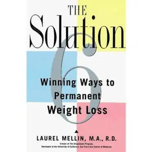 USED-The Solution: 6 Winning Ways to Permanent Weight Loss by Laurel Mellin (Hardcover)