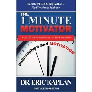 USED-The 1 Minute Motivator: A Book of Motivational Quotes and Life Philosophies by Kaplan, Eric (Paperback)