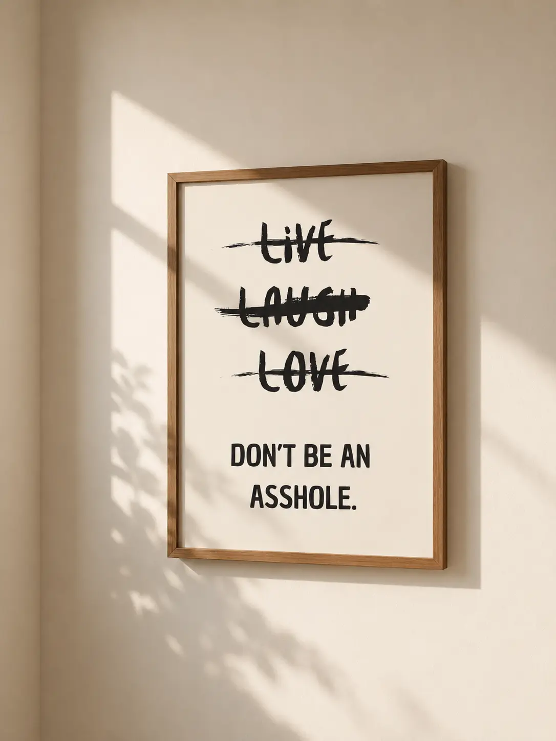 Live, Laugh, Love - Don’t Be an Asshole