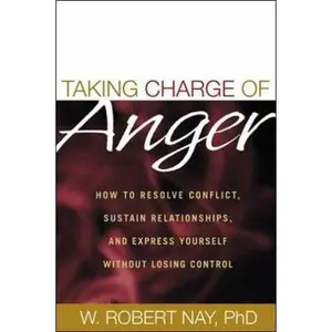 USED Book - Taking Charge of Anger: How to Resolve Conflict, Sustain Relationships, and Express Yourself without Losing Control by W. Robert Nay (Paperback) - english