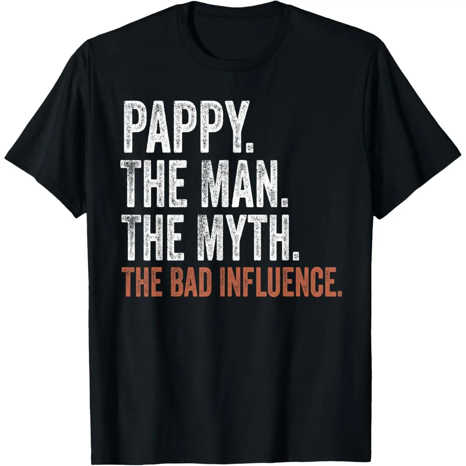 Pappy The Man The Myth The Bad Influence Father's Day Pappy T-Shirt Pure Cotton Graphic Tees Menswear Top: Gifts for Men & Women