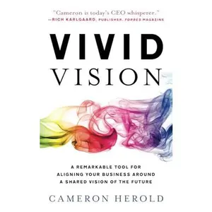 USED-Vivid Vision: A Remarkable Tool For Aligning Your Business Around a Shared Vision of the Future by Cameron Herold (Paperback)