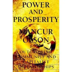 USED-Power And Prosperity: Outgrowing Communist And Capitalist Dictatorships by Mancur Olson (Hardcover)