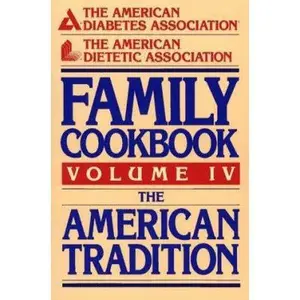 USED-The American Diabetes Association/the American Dietetic Association Family Cookbook: The American Tradition by American Diabetes Association (Hardcover)