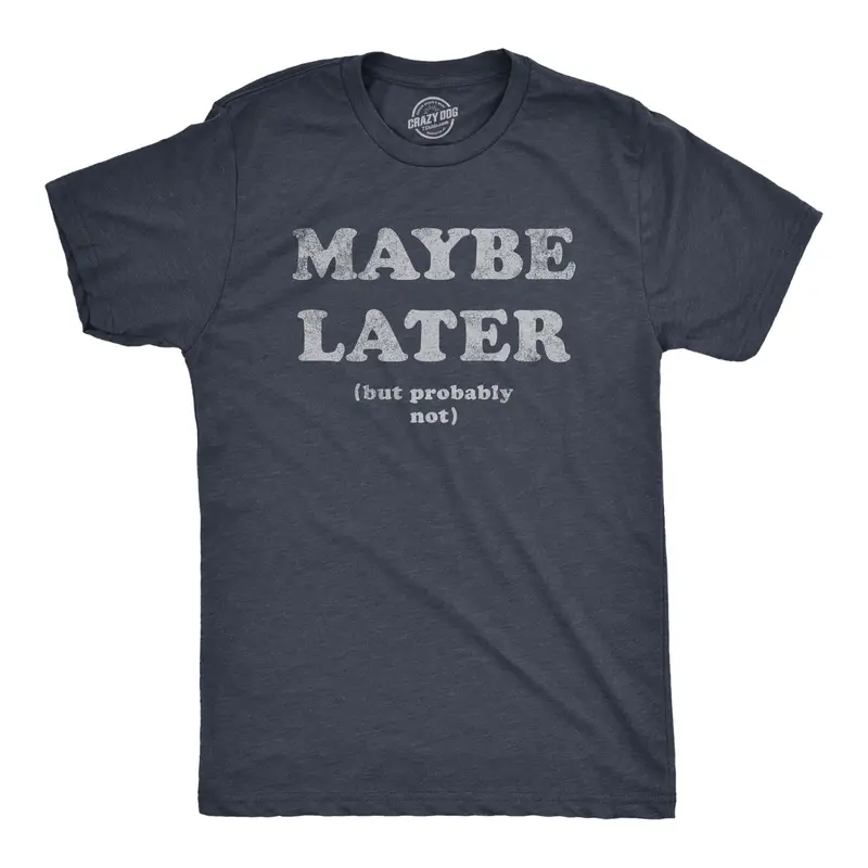 Mens Maybe Later But Probably Not T Shirt Funny Procrastination Joke Tee for Guys Mens Funny T Shirts Cool Vintage Graphic Tees Funny Sarcastic Short Sleeve Novelty Tees for Guys Navy -