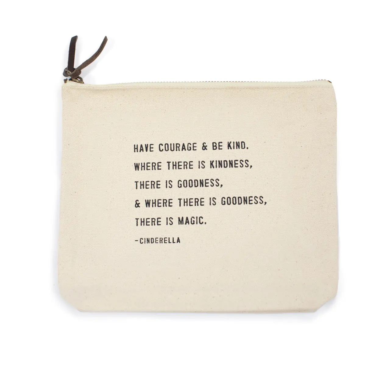 Canvas Zipper Bag - Have Courage and Be Kind - Cinderella