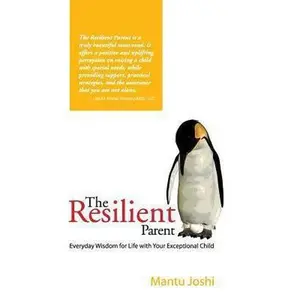 USED-The Resilient Parent: Everyday Wisdom for Life with Your Exceptional Child by Joshi, Mantu (Paperback)