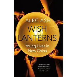 USED-Wish Lanterns: Young Lives in New China by Alec Ash (Paperback)