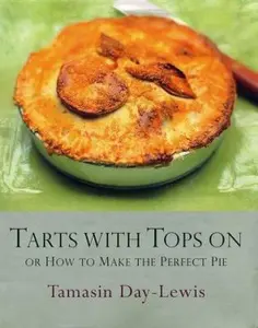 USED-Tarts With Tops On or How to Make the Perfect Pie by Tamasin Day-Lewis (Hardcover)