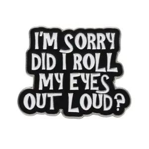 "I'm Sorry Did I Roll My Eyes Out Loud" Sarcastic Enamel Pin - Alloy Metal Badge Express Your True Mood On Jackets And Backpacks Funny Gag Gift For Coworkers And Friends