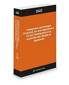 USED-Immigration and Refugee Protection Act and Regulations / Loi sur l'immigration et la protection des réfugiés et règlements 2022 by Carswell (Hardcover)
