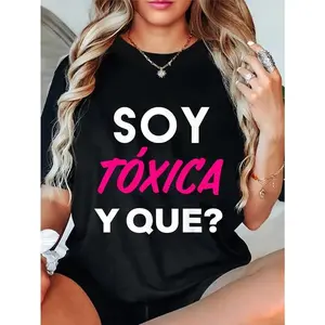 Unisex Toxica Gift Tee Apparel Soy Toxica Y que? Shirt Women Cute Spanish Gift Badass T-Shirt