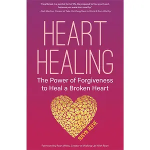 USED-Heart Healing: The Power of Forgiveness to Heal a Broken Heart (Forgiveness Book, for Fans of Chicken Soup for the Soul, How to Heal by Reeve, Susyn (Paperback)