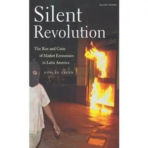USED-Silent Revolution: The Rise and Crisis of Market Economics in Latin America by Green, Duncan (Paperback)