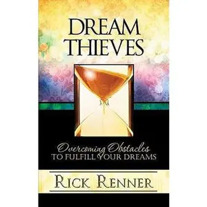 USED-Dream Thieves: Overcoming Obstacles to Fulfill Your Dreams by Renner, Rick (Hardcover)