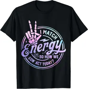 100% Cotton I match energy so how we gone act today skull Halloween T-Shirt