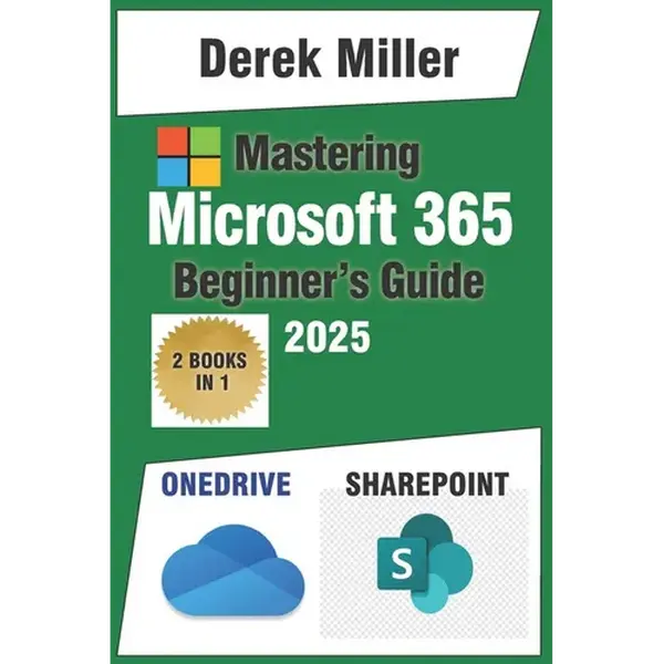 Microsoft 365 Handbook for Beginners: Master OneDrive and SharePoint: Expert Strategies for Seamless File Sharing and Team Collaboration - Paperback