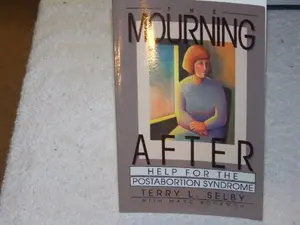 USED-The Mourning After: Help for the Post-Abortion Syndrome by Terry L. Selby (Paperback)