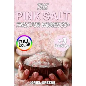 USED-The Pink Salt Trick for Women 35+: A Delicious Collection of Easy, Science-Inspired Recipes and Rituals to Improve Digestion, Control Cravings, and Finally Lose Stubborn Belly Fat — Naturally by Oriel Greene (Paperback)