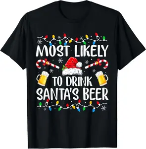 100% Cotton Most Likely To Drink Santa's Beer Funny Drinking Christmas T-Shirt