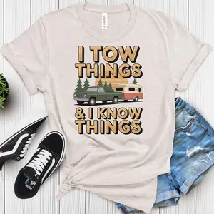 I Tow Things & Know Things Shirt - Funny RV Camper Tee - Father's Day Gift for Outdoorsy Dad - Camping Humor Apparel - Towing Expert Gift