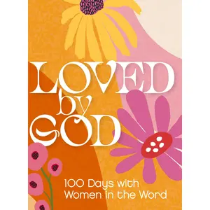 Loved by God: 100 Days with Women in the Word by Zondervan [Paperback Book]