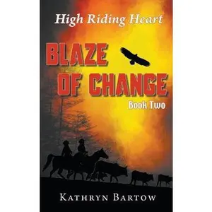 USED-Blaze of Change: High Riding Heart Series Book Two by Bartow, Kathryn (Hardcover)