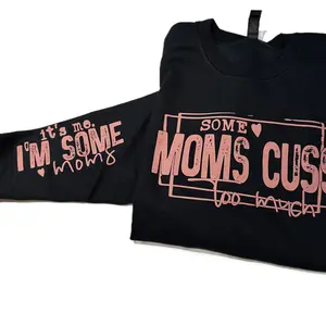 Some moms cuss to much, it’s me crewneck
