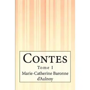 USED-Contes: Tome I by D'Aulnoy, Marie-Catherine Baronne (Paperback)