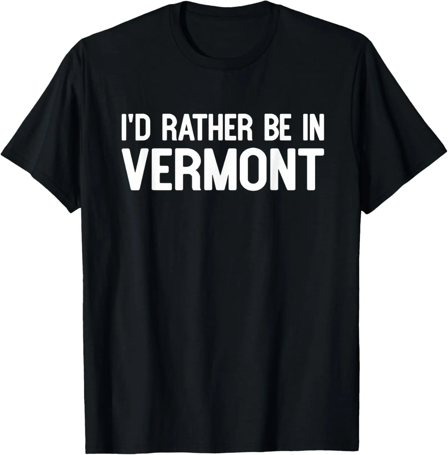 Cotton(pure) I'd Rather Be in Vermont Funny USA Home City State T-shirt T-Shirt