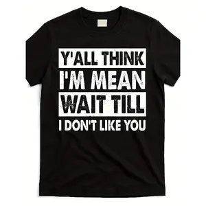 Funny "Y'all for THINK I'm Mean Wait Till You Meet My Mom" T-Shirt - Unisex Retro Sarcastic Graphic Tee, 220GSM Pure Cotton Short Sleeve Shirt for Men & Women, Casual Humor Top