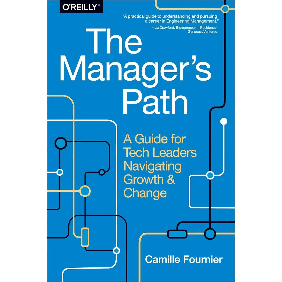 The Manager's Path: A Guide for Tech Leaders Navigating Growth and Change 1st Edition