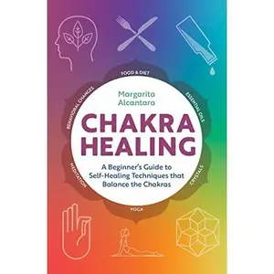 USED Book - Chakra Healing A Beginners Guide to Self-Healing Techniques that Balance the Chakras by Margarita Alcantara (Hardcover) - english