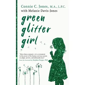 Green Glitter Girl: A Journey of Hope and Trauma Recovery -- Connie C. Jones - Paperback