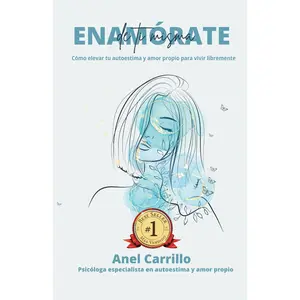 ENAMÓRATE de ti Misma: Cómo elevar tu autoestima y amor propio para vivir libremente (Spanish Edition)