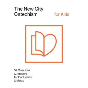 The New City Catechism for Kids (The New City Catechism Curriculum)