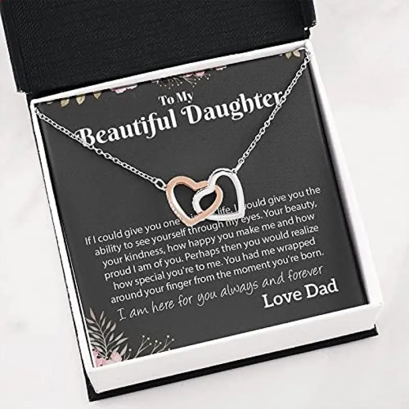 To My beautiful Daughter Necklace, Interlocking Hearts Necklace Message Card, Happy Birthday, Graduation For Daughter from Dad, High School Graduation I am here for always and forever. Necklace Jewelry With Meaningful Messages Card & Box
