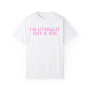 I'm literally Just a Girl Graphic Tee, Cotton T-Shirt, Just Girl Top, Literally a Girl Womenswear Tshirt Casual Comfort Casual Comfort