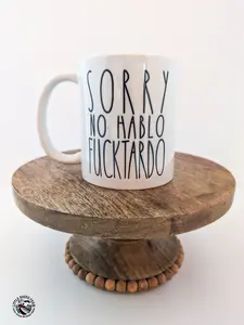 Sorry No Hablo Fucktardo Coffee Mug