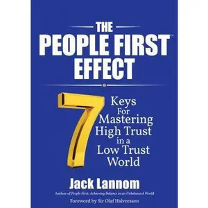 USED-The People First Effect: 7 Keys for Mastering High Trust in a Low Trust World by Lannom, Jack (Hardcover)
