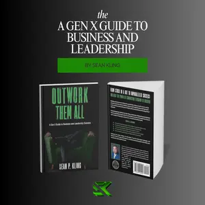 Outwork Them All: A Gen X Guide to Business and Leadership Success by Sean P Kling - Strategic Leadership Advice for Gen X Professionals