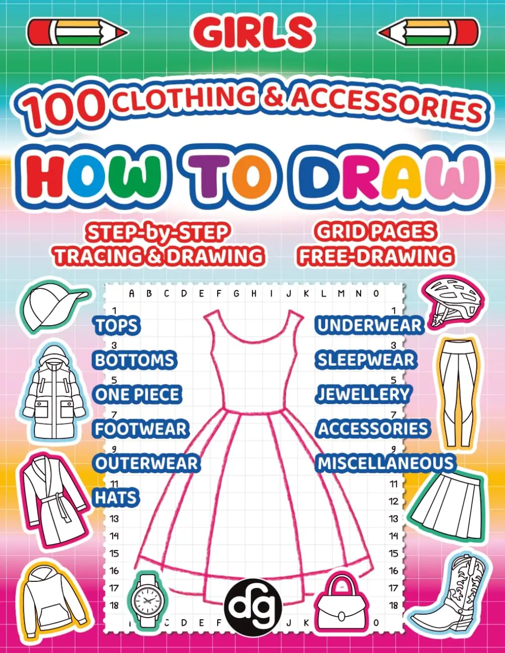 How to Draw 100 Hand-Drawn Clothing & Accessories & Clothing Dictionary Vol 1:Easy Step-by-Step Grid Tracing and Free-Drawing Drawing Practice Book ...Drawing Confidence (How to Draw for Kids)