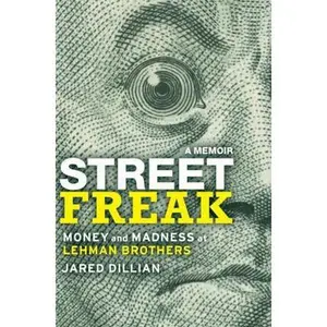 USED-Street Freak: Money and Madness at Lehman Brothers by Jared Dillian (Hardcover)
