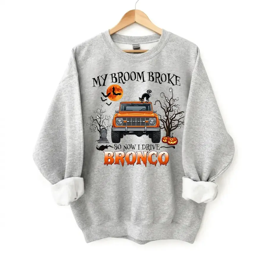 Ford Bronco My Broom Broke So Now I Drive Bronco Sweatshirt, Funny Halloween Ford Bronco Graphic Crewneck, Spooky Fall Pullover