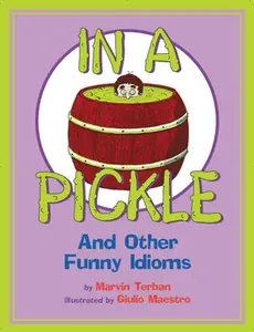 USED-In a Pickle: And Other Funny Idioms by Terban, Marvin (Paperback)